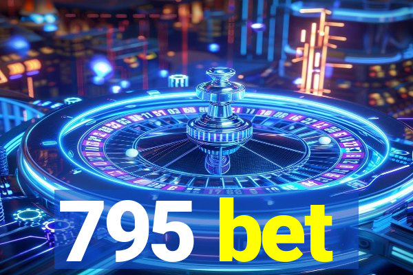 795 bet